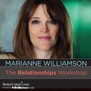 The Relationships Workshop by Marianne Williamson