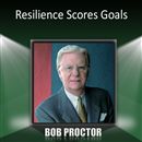 Resilience Scores Goals by Bob Proctor