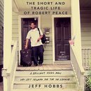 The Short and Tragic Life of Robert Peace by Jeff Hobbs