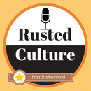 Rusted Culture Podcast by Frank Ebersold