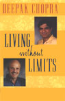 Living Without Limits by Deepak Chopra