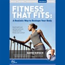 Fitness That Fits: A Realistic Way to Reshape Your Body (Live) by David Kirsch