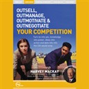 Outsell, Outmanage, Outmotivate, & Outnegotiate Your Competition (Live) by Harvey MacKay