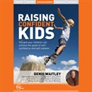 Raising Confident Kids (Live) by Denis Waitley