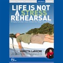 Life is Not a Stress Rehearsal (Live) by Loretta LaRoche