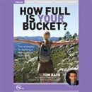 How Full Is Your Bucket? (Live) by Tom Rath