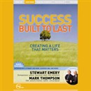 Success Built to Last: Creating a Life That Matters (Live) by Stewart Emery