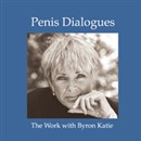 Penis Dialogues: The Work on Gender/Privacy by Byron Katie