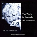 The Work in Brussels: 2004 - Relationships by Byron Katie