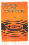 Moving in the Anointing by Jill Austin