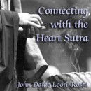 Connecting with the Heart Sutra: Mazu's Heart Sutra by John Daido Loori Roshi