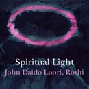 Spiritual Light: The Emperor and the Buddha's Relics by John Daido Loori Roshi