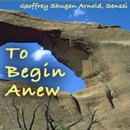 To Begin Anew: Master Dogen's Eihei Koroku by Geoffrey Shugen Arnold