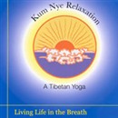 Kum Nye Relaxation: Living Life in the Breath by Tarthang Tulku