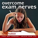 Overcome Exam Nerves by Lynda Hudson