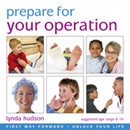 Prepare for Your Operation (Children 8-14 Years) by Lynda Hudson