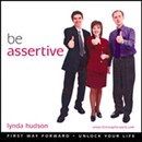 Be Assertive: Build Your Self Esteem and Assertive Beliefs by Lynda Hudson