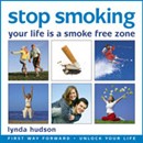 Stop Smoking: Your Life Is a Smoke-Free Zone by Lynda Hudson
