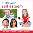 Build Your Self Esteem: Let Go of Anxiety and Build Self Esteem for 6-9 Year Olds by Lynda Hudson