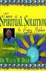 There is a Spiritual Solution to Every Problem by Wayne Dyer