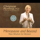 Menopause and Beyond: New Wisdom for Women by Christiane Northrup