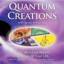 Quantum Creations by James Arthur Ray
