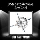 9 Steps to Achieve Any Goal by Bill Bartmann