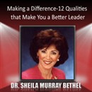 Making a Difference: 12 Qualities that Make You a Better Leader by Sheila Murray Bethel
