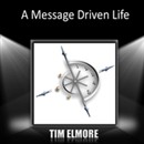 A Message-Driven Life by Tim Elmore