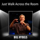 Just Walk Across the Room by Bill Hybels