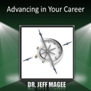 Advancing in Your Career by Jeff Magee