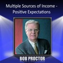 Multiple Sources of Income: Positive Expectations by Bob Proctor