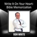 Write It On Your Heart: Bible Memorization by Ron White