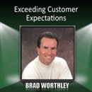 Exceeding Customer Expectations by Brad Worthley