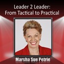 Leader 2 Leader: From Tactical to Practical by Marsha Petrie