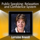 Public Speaking: Relax and Stay Confident in the Spotlight by Lorraine Howell