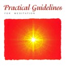 Practical Guidelines for Meditation by Sister Jayanti
