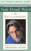 Neale Donald Walsch on Relationships by Neale Donald Walsch