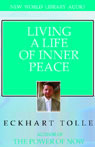 Living a Life of Inner Peace by Eckhart Tolle
