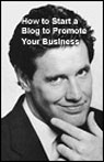 How to Start a Blog to Promote Your Business by Tom Antion