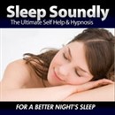 Sleep Soundly: For a Better Night's Sleep by Christian Baker