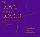 To Love and Be Loved by Stephen Levine