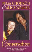 Pema Chodron and Alice Walker in Conversation by Pema Chodron