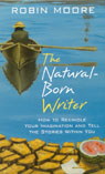 The Natural-Born Writer by Robin Moore