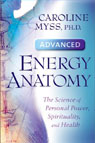 Advanced Energy Anatomy by Caroline Myss