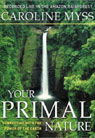 Your Primal Nature by Caroline Myss