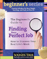 The Beginner's Guide to Finding Your Perfect Job by Rick Jarow