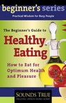 The Beginner's Guide to Healthy Eating by Andrew Weil