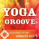 Sounds True Selects: Yoga Groove, Volume I by Glen Velez