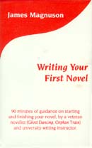 Writing Your First Novel by James Magnuson